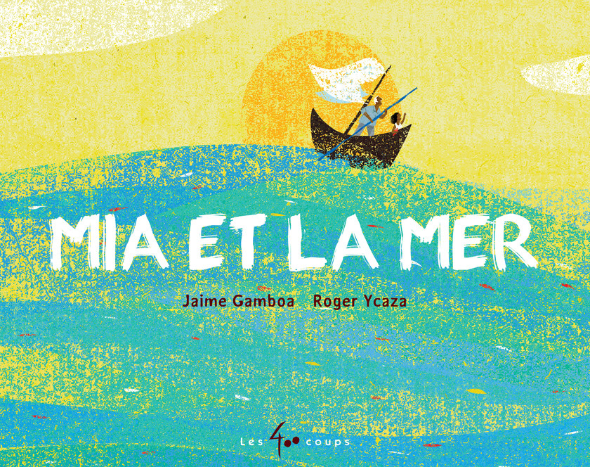 Jaime Gamboa、Roger Ycaza《米娅和海》（Mia et la mer）